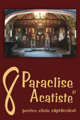 8 Paraclise si Acatiste pentru zilele saptamanii