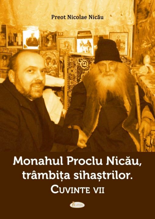 Monahul Proclu Nicau, trambita sihastrilor. Cuvinte vii - Pr. Nicolae Nicău (CARTE)