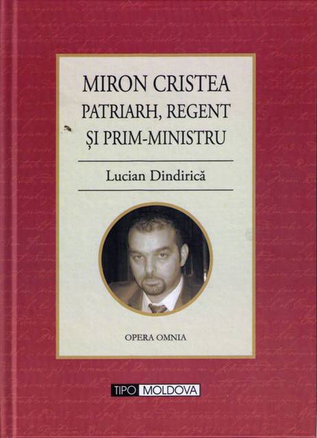 Miron Cristea Patriarh, Regent şi Prim-Ministru - Lucian Dindirică (CARTE)