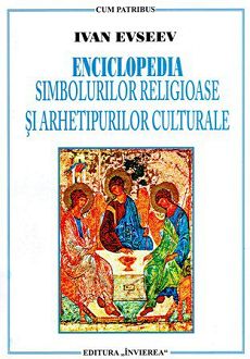 Enciclopedia simbolurilor religioase si arhetipurilor culturale - Ivan Eseev (CARTE)