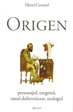 Origen - personajul, exegetul, omul duhovnicesc, teologul