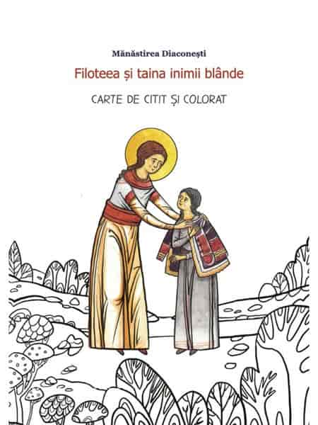 Filoteea si taina inimii blande. Carte de citit si colorat