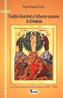 Traditie bizantina si influente apusene în ERMINIE - Pr. Daniel Corîu (CARTE)