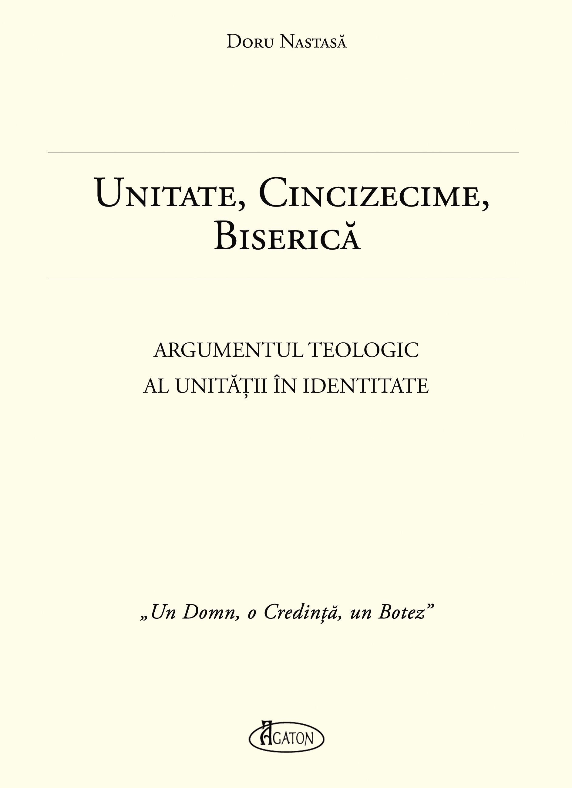 Unitate, Cincizecime, Biserica - Argumentul teologic al unitatii in identitate - Doru Nastasa (CARTE)