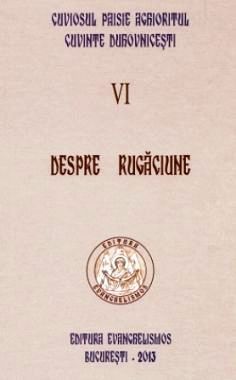 Cuvinte duhovnicesti (6) - Despre rugaciune (CARTE) - Cuv.Paisie Aghioritul