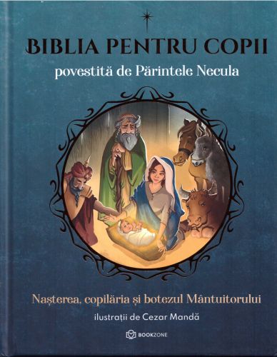 Biblia pentru copii povestita de Parintele Necula - Pr. prof. dr. Constantin Necula (CARTE)