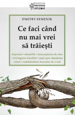 Ce faci când nu mai vrei să trăieşti - Dmitry Semenik (CARTE)
