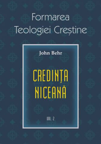 Formarea Teologiei Crestine vol. 2  - Pr. prof. John Behr (CARTE)