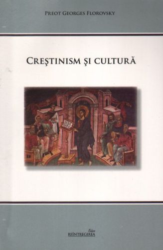 Creștinism și cultură - Georges Florovsky (CARTE)