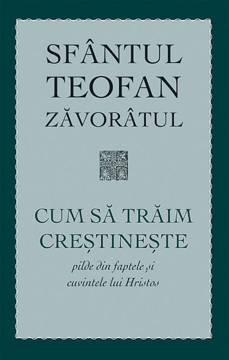 Cum sa traim crestineste - pilde din faptele si cuvintele lui Hristos