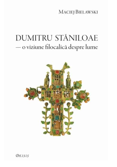 Dumitru Staniloae - o viziune filocalica despre lume