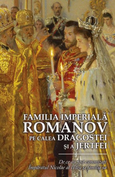 Familia Imperială Romanov pe calea dragostei și a jertfei -   *** (CARTE)