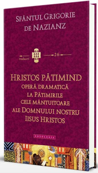 Hristos patimind. Opera dramatica la Patimirile cele mantuitoare ale Domnului nostru Iisus Hristos