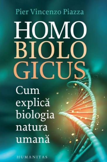 Homo biologicus. Cum explica biologia natura umana - Pier Vincenzo Piazza (CARTE)