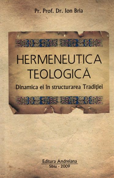 Hermeneutica Teologica - Dinamica ei in structura Traditiei
