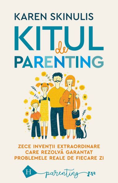 Kitul de parenting. Zece inventii extraordinare care rezolva garantat problemele reale de fiecare zi