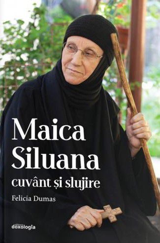 Maica Siluana cuvant si slujire - Felicia Dumas (CARTE)