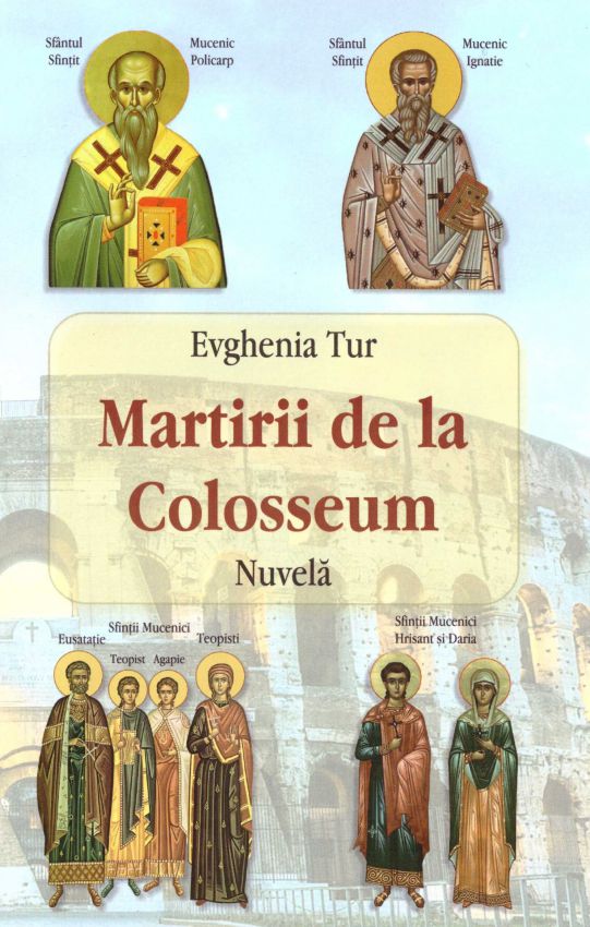 Martirii de la Colosseum  - Evghenia Tur (CARTE)