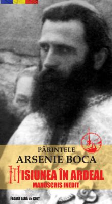 Misiunea în Ardeal - Parintele Arsenie Boca (CĂRTI)