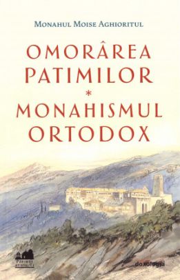 Omorarea patimilor - Monahismul ortodox 