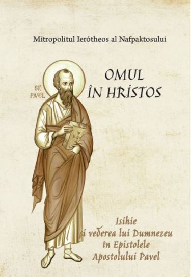 Omul in Hristos. Isihie si vederea lui Dumnezeu in Epistolele Apostolului Pavel