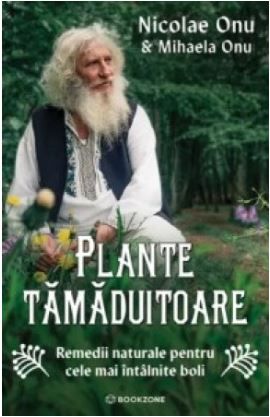 Plante tamaduitoare. Remedii naturale pentru cele mai intalnite boli
