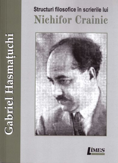 Structuri filosofice în scrierile lui Nichifor Crainic - Gabriel Hasmatuchi (CARTE)