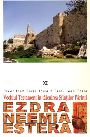 Vechiul Testament in talcuirea Sfintilor Parinti (XI) - Ezdra, Neemia, Estera