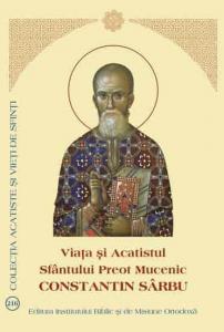 Viata si Acatistul Sfantului Preot Mucenic Constantin Sarbu