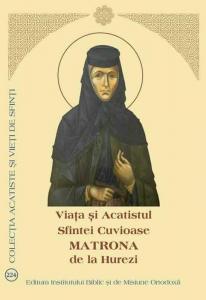 Viata, Acatistul si Paraclisul Sfintei Cuvioase Matrona de la Hurezi