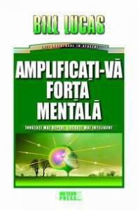 Amplificați-vă forța mentală