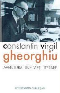 Constantin Virgil Gheorghiu, aventura unei vieți literare