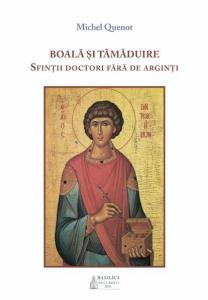 Boala si tamaduire. Sfintii doctori fara de arginti