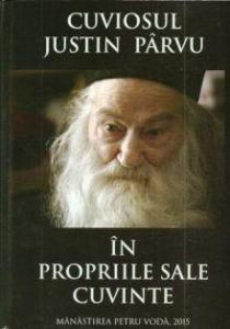 Cuviosul Justin Parvu in propriile sale cuvinte