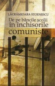 De pe bancile scolii in inchisorile comuniste