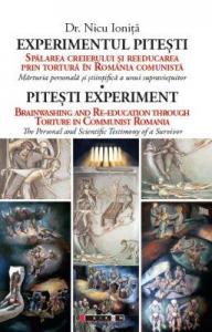 Experimentul Pitești - Spălarea creierului și reeducarea prin tortură în România comunistă