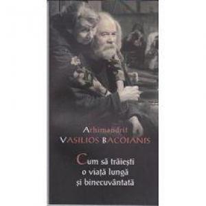Cum sa traiesti o viata lunga si binecuvantata