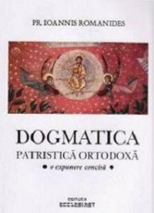Dogmatica patristica ortodoxa - o expunere concisa