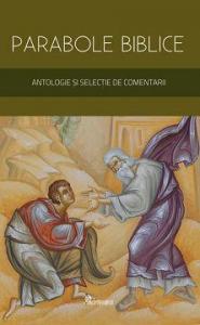 Parabole Biblice. Antologie si selectie de comentarii