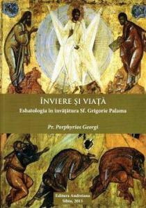 Înviere și viață: eshatologia în învățătura Sf. Grigorie Palama