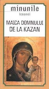 Minunile icoanei Maica Domnului de la Kazan