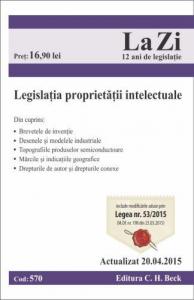 Legislatia PROPRIETĂŢII INTELECTUALE. Cod 570. Actualizat la 20.04.2015
