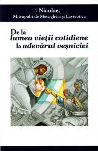 De la lumea vieții cotidiene la adevărul veșniciei