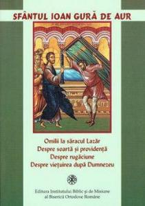 Omilii la săracul Lazăr. Despre soartă și providență. Despre rugăciune. Despre viețuirea după Dumnezeu