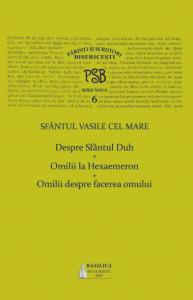 PSB 6. Despre Sfantul Duh. Omilii la Hexaemeron. Omilii despre facerea omului