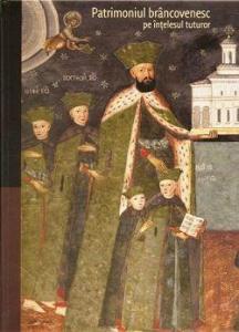 Patrimoniul brancovenesc pe intelesul tuturor