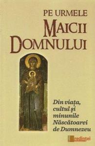 Pe urmele Maicii Domnului