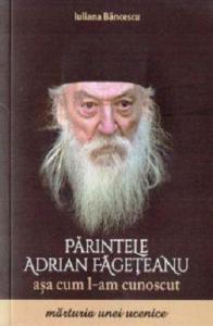 Parintele Adrian Fageteanu asa cum l-am cunoscut