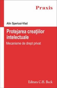 Protejarea creatiilor intelectuale. Mecanisme de drept privat