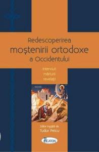 Redescoperirea moștenirii ortodoxe a Occidentului. Interviuri - Mărturii - Revelații